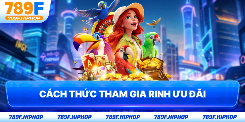 Cách thức tham gia rinh ưu đãi