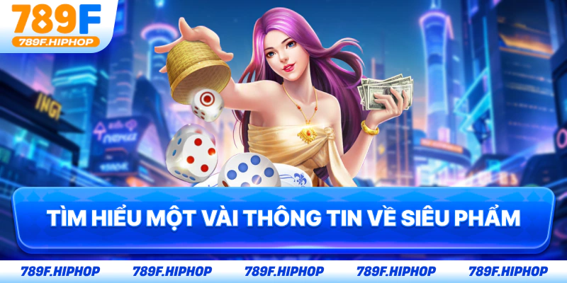 Tìm hiểu một vài thông tin về siêu phẩm